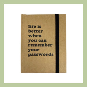 A small brown password book with black text saying life is better when you can remember your passwords