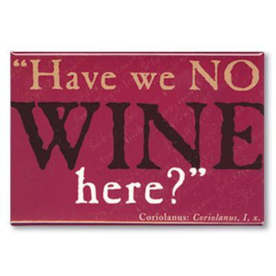 Have We No Wine Here Magnet